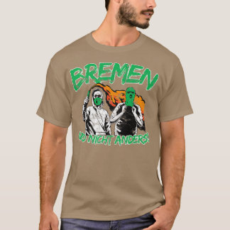 Bremen und nicht anders Football Ultras Gift Idea  T-shirt