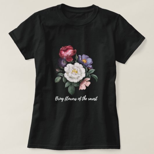 Breng bloemen van de rest t-shirt (Design voorkant)