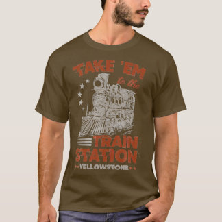 Breng Em naar de treinstation Yellowstone Funny T-shirt