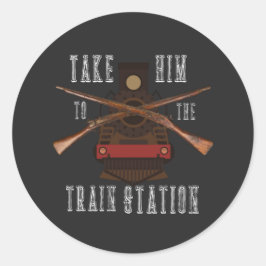 Breng hem naar het treinstation Funny T.V. Quote T Ronde Sticker