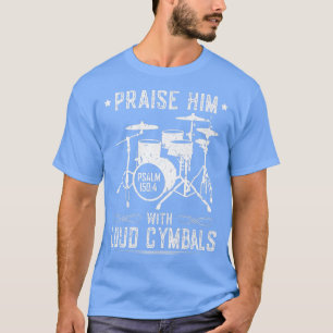 Breng hem op met luide cymbals Christelijke drumme T-shirt