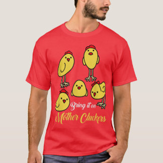 Breng het op moederkluckers en kippenboer t-shirt