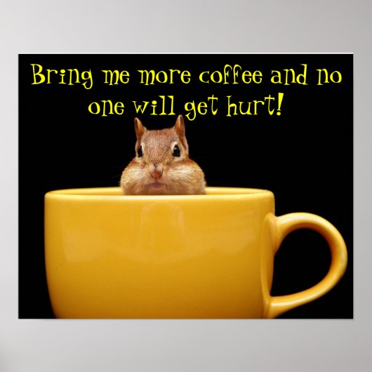 Breng me meer koffie-chipmunk poster (Voorkant)