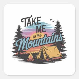 Breng me naar de bergen - Natuur Camping Vierkante Sticker