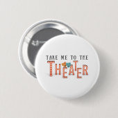 Breng me naar het theater ronde button 5,7 cm (Voorkant /achterkant)