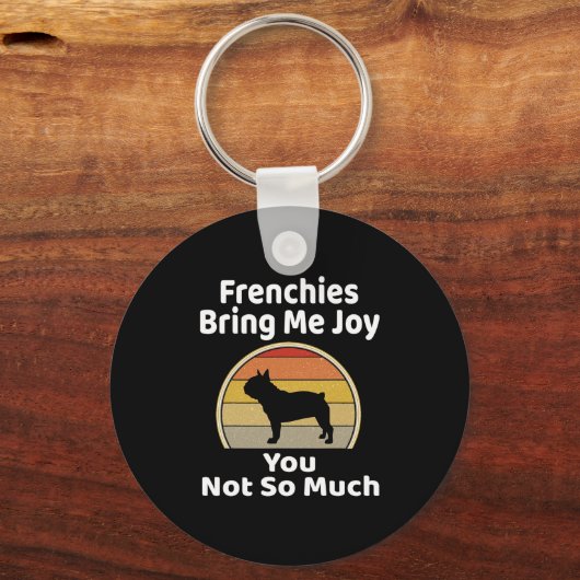 Breng me vreugde je niet zo veel Franse bulldog Sleutelhanger (Voorkant)