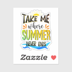 Breng me waar de zomer nooit eindigt, kleurrijke z sticker