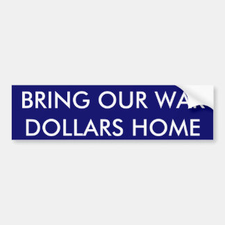 BRENG ONZE WAR DOLLARS THUIS BUMPERSTICKER