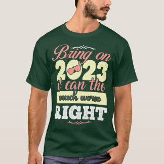 Breng op 2023 kan het veel slechter rechts t-shirt