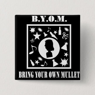Breng uw eigen Mullet (B.Y.O.M.) Vierkante Button 5,1 Cm