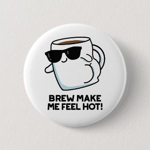 Brew maak me warm Funny Coffee Ronde Button 5,7 Cm