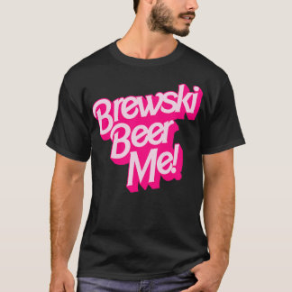 Brewski Beer Me T-shirt