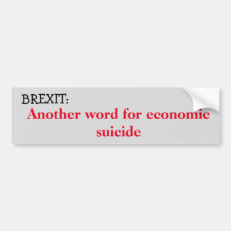 Brexit: Economische zelfmoord Bumpersticker