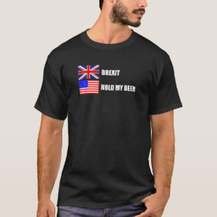 Brexit, hou mijn bier vast t-shirt