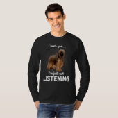 Briard Dog Ik hoor dat je niet luistert T-shirt (Voorkant volledig)