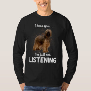 Briard Dog Ik hoor dat je niet luistert T-shirt