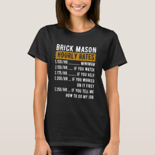 Brick Mason Hourly Rates Bricklayer Masons Masonry T-shirt