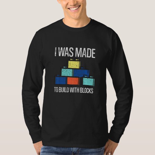 Bricks I Was Made To Build With Blocks Builder  1 T-shirt (Voorkant)
