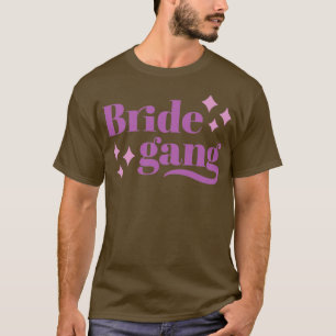 Bride Gang Bachelorette Party T-shirt