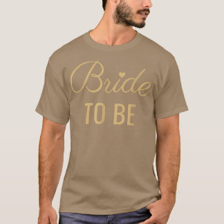 Bride to be, Gold Font en Heart, Wedding & Brida T-shirt