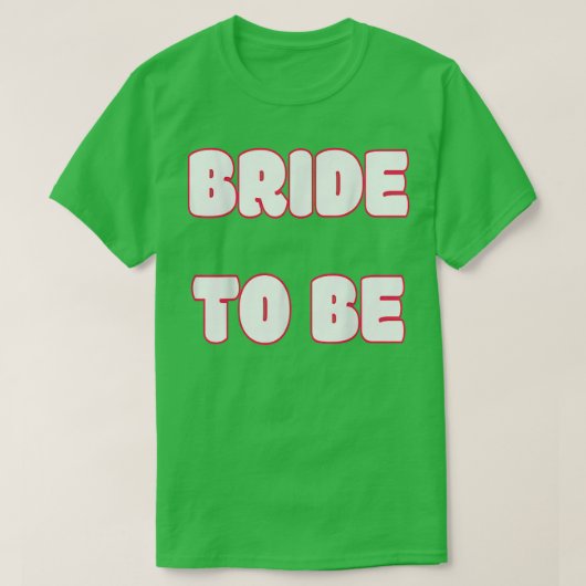 BRIDE TO BE T-shirt (Design devant)