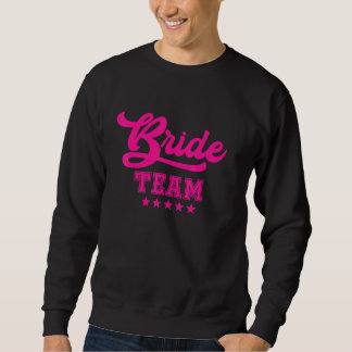 Bridesmaid for Bachelorette Party Bride Team Trui