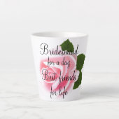 Bridesmaid Latte Mug (Devant)