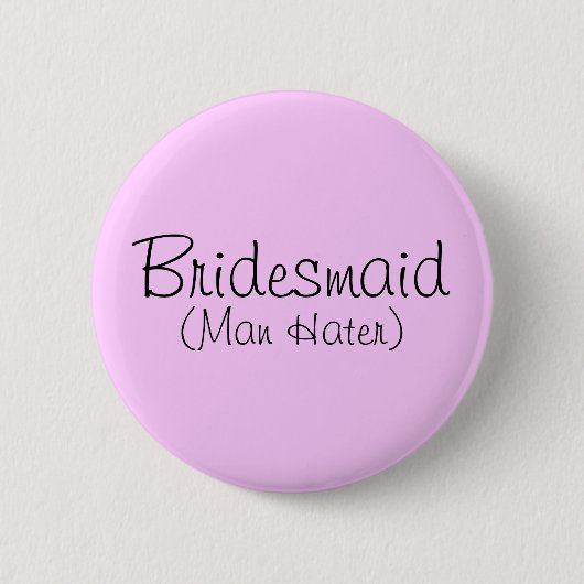 Bridesmaid (Man Hater) Pin Ronde Button 5,7 Cm (Voorkant)