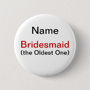 Bridesmaid Oldest One Ronde Button 5,7 Cm