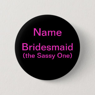 Bridesmaid Sassy One Ronde Button 5,7 Cm