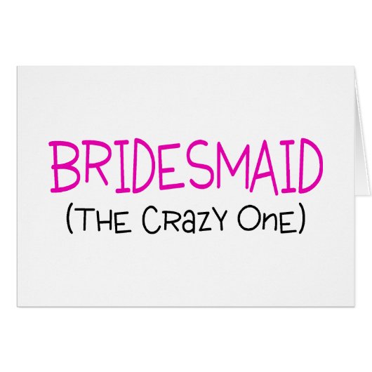 Bridesmaid The Crazy One (Voorkant Horizontaal)