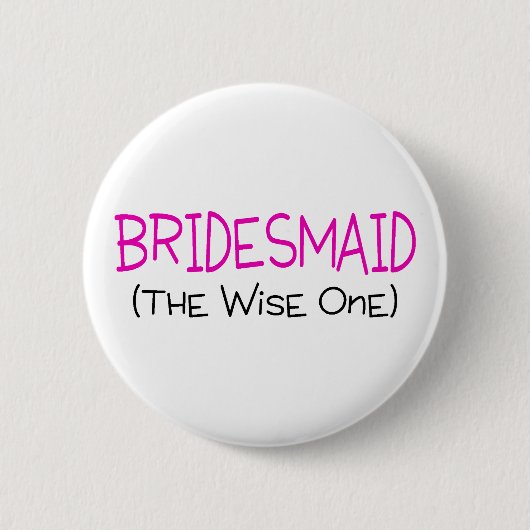 Bridesmaid The Wise One Ronde Button 5,7 Cm (Voorkant)
