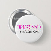 Bridesmaid The Wise One Ronde Button 5,7 Cm (Voorkant /achterkant)