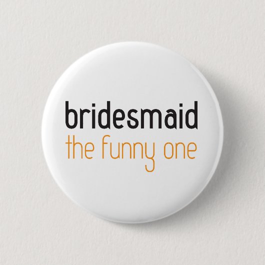 Bridesmaïde: De Funny One Button (Voorkant)