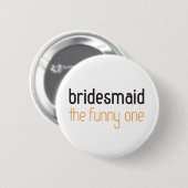 Bridesmaïde: De Funny One Button (Voorkant /achterkant)