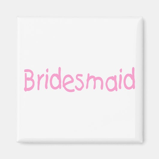 Bridesmaïde (roze) magneet (Voorkant)
