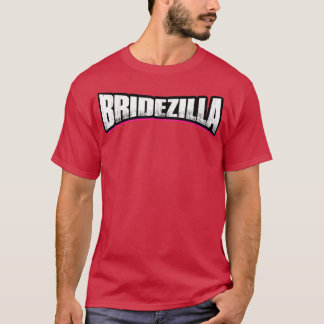 BRIDEZILLA Funny Crazy Bride T-shirt