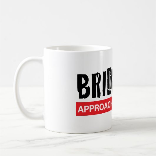 Bridezilla - tasse d'approche avec prudence (Gauche)