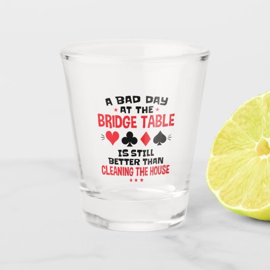 Bridge Player Funny Quote Bad Day aan Bridge Table Shot Glas (Voorkant)