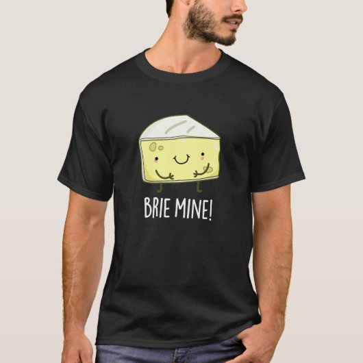 Brie Mine Funny Cheese Pun Dark BG T-shirt (Voorkant)