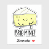 Brie Mine Funny Cheese Pun Sticker (Vel)