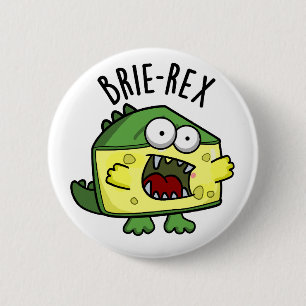 Brie-rex Funny Cheese TRex Pun Ronde Button 5,7 Cm