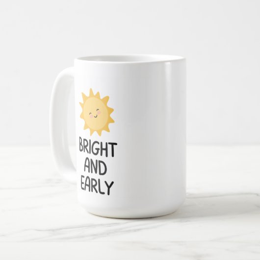 Bright And Early café tasse 15oz (Devant gauche)
