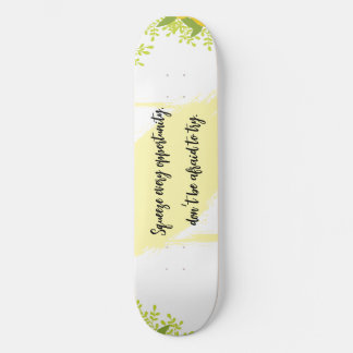 Bright & Cheerful Inspired Motivational  Skateboard
