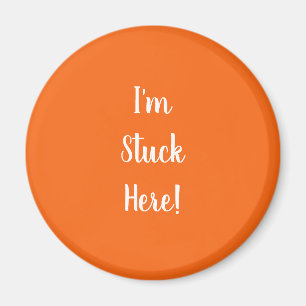 Bright Orange I'm Stuck Here in White Text Magnet