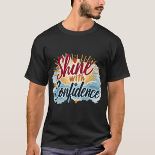 Brillez avec Confiance. T-Shirt