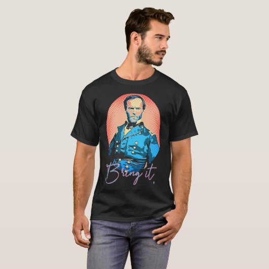 Bring It - William Tecumseh Sherman Pop-Art stijl T-shirt (Voorkant volledig)