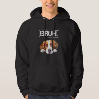 Brittany Spaniel Bruh Funny Dog Lover Hoodie