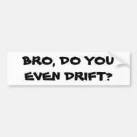 Bro, ben je zelfs drift?