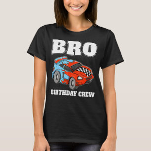 Bro Birthday Crew Race Car Racing Driver Broth T-shirt